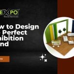 How to Design the Perfect Exhibition Stand ?