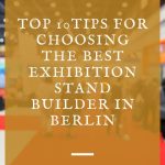 Top 10 Tips for Choosing the Best Exhibition Stand Builder in Berlin